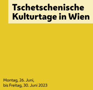 Tschetschenische Kulturtage in Wien. Montag, 26. Juni bis Freitag, 30. Juni 2023